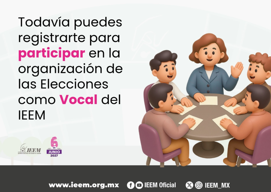 Vence el plazo para registrarte como vocal en el IEEM