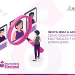 Invita IEEM a acreditarse como observadores electorales y visitantes extranjeros